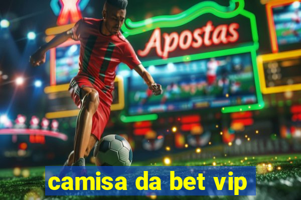 camisa da bet vip